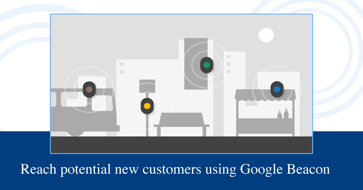 reach new customers with Google Beacon